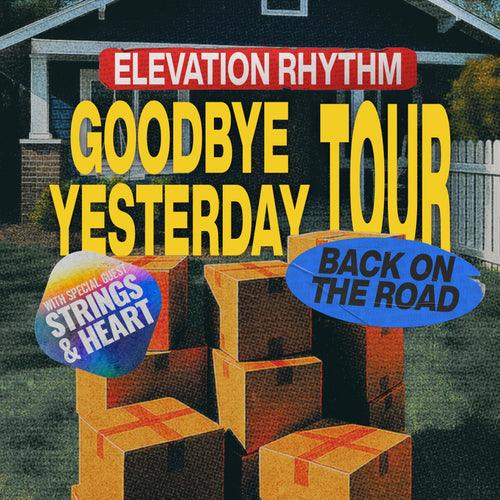 Elevation Rhythm - The Goodbye Yesterday Tour 2026